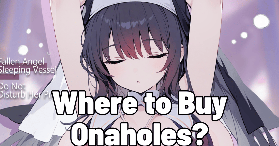 Where to Buy Onaholes?